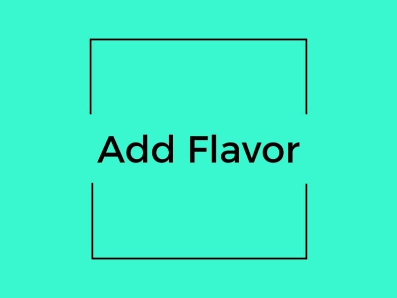Add flavor to&nbsp;life